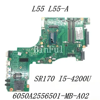 Placa-mãe Para Toshiba Satellite L50 L55 L55T-UM Laptop placa-Mãe 6050A2556501-MB-A02 Com SR170 I5-4200U de CPU de 100% Testado OK